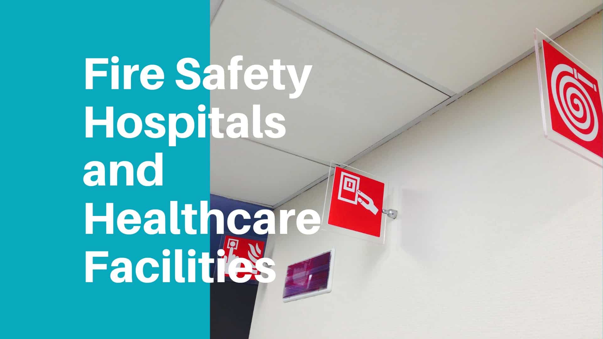 The Importance Of Fire Safety In Hospitals And Healthcare Facilities