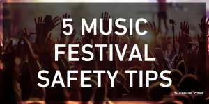 5 MUSIC FESTIVAL SAFETY TIPS