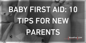 Baby First Aid: 10 Tips for New Parents