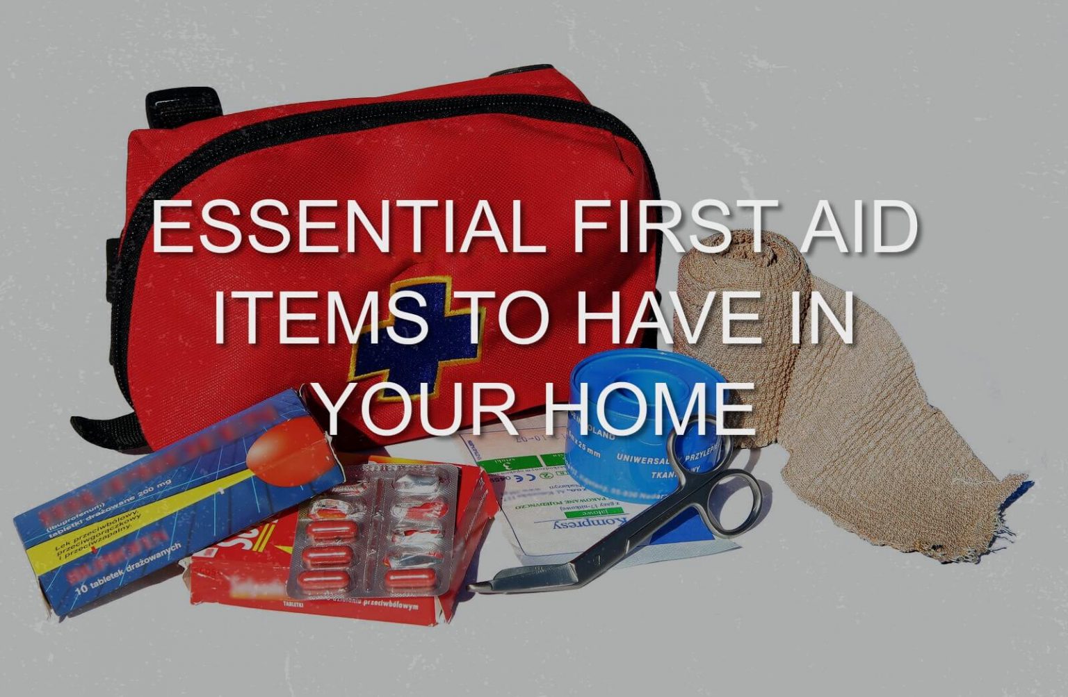 Essential First Aid Items To Have In Your Home