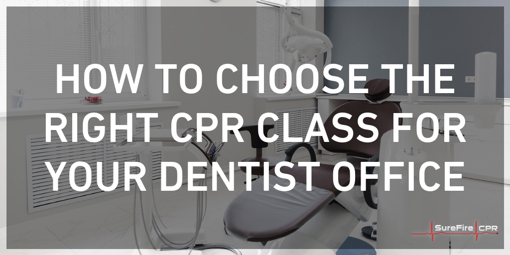 DENTAL CPR CERTIFICATION – HOW TO CHOOSE THE RIGHT CPR CLASS FOR YOUR DENTIST OFFICE