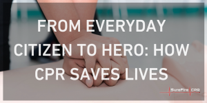 From Everyday Citizen to Hero: How CPR Saves Lives