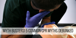Myth Busters! 5 Common CPR Myths Debunked