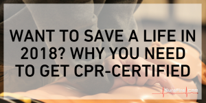 Want to Save a Life in 2018? Why You Need to Get CPR-Certified